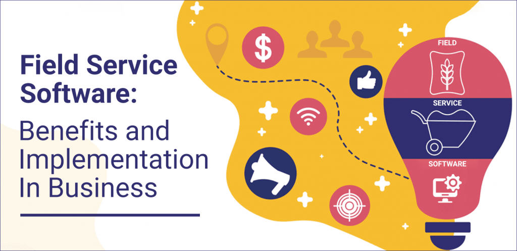 Field-Service-Software-Benefits-and-Implementation-In-Business