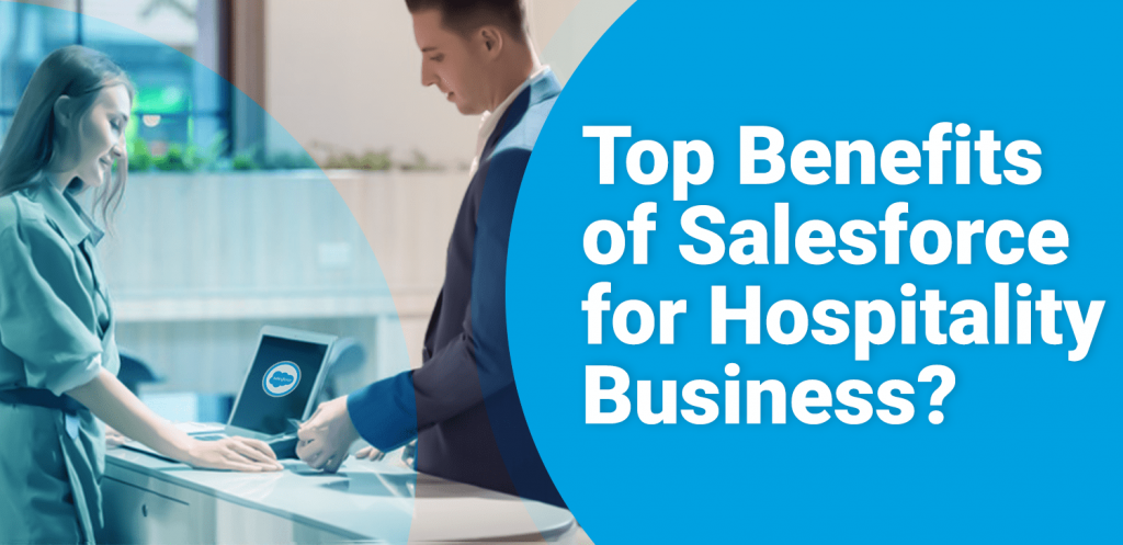Top Benefits of Salesforce for Hospitality Business