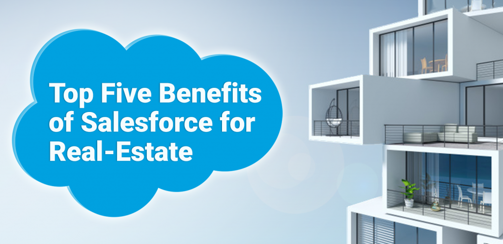 Top Five Benefits of Salesforce for Real Estate