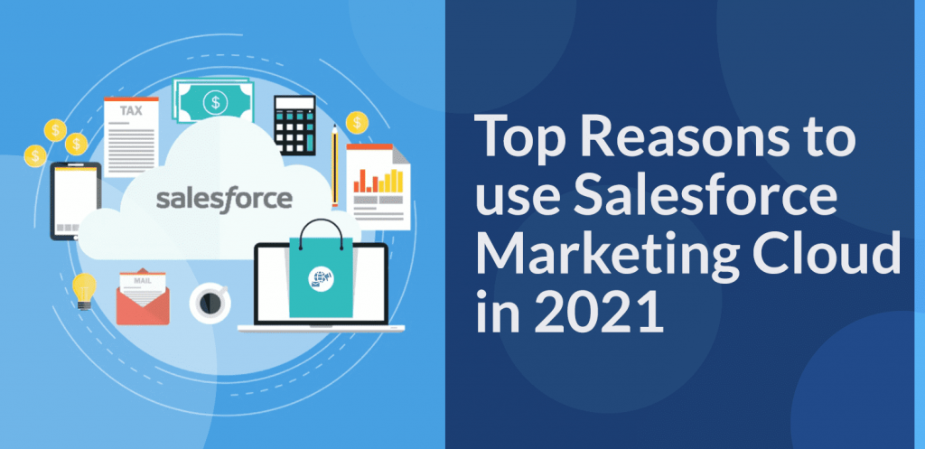 Top Reasons to use Salesforce Marketing Cloud in 2021