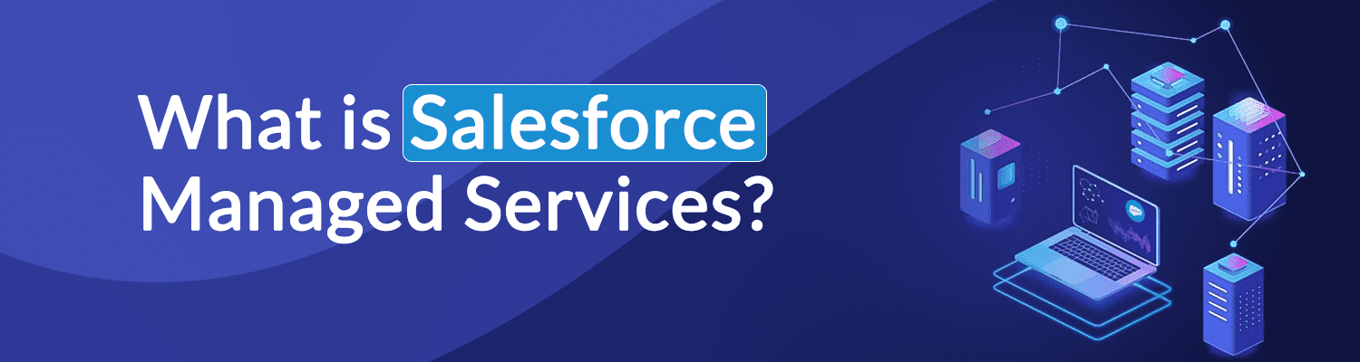 What is Salesforce Managed Services