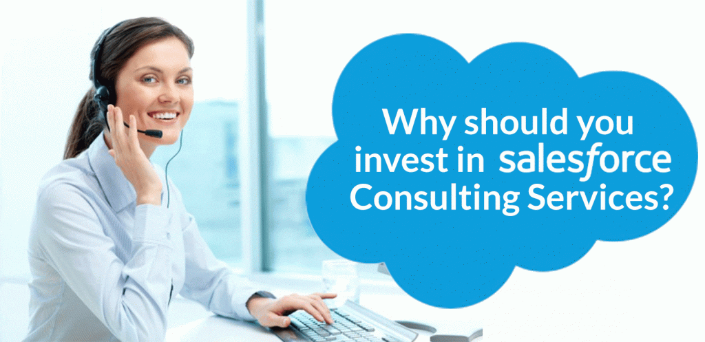 Why should you invest in Salesforce Consulting Services