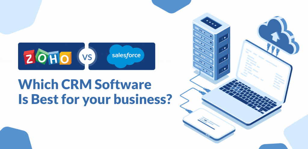 Zoho vs Salesforce: Which CRM Software Is Best For Your Business