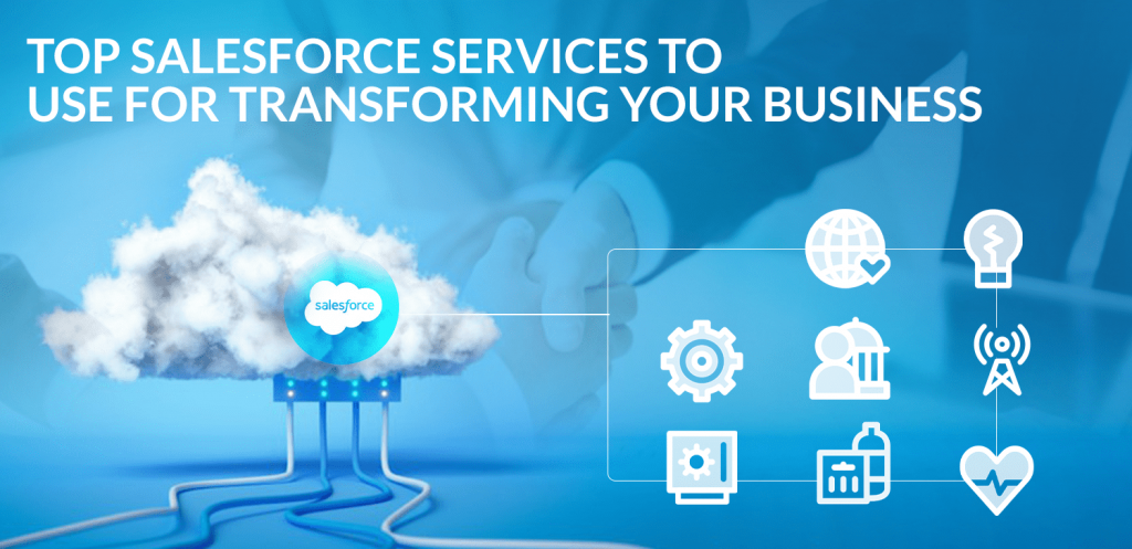 Top Salesforce Services to use for Transforming your Business