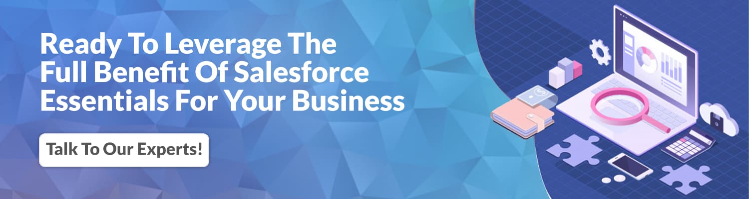 Ready-To-Leverage-The-Full-Benefit-Of-Salesforce-Essentials-For-Your-Business