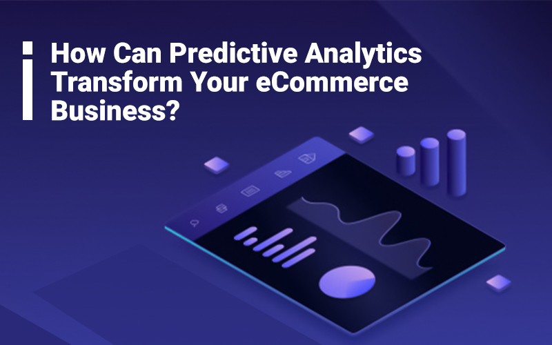 How Can Predictive Analytics Transform Your eCommerce Business