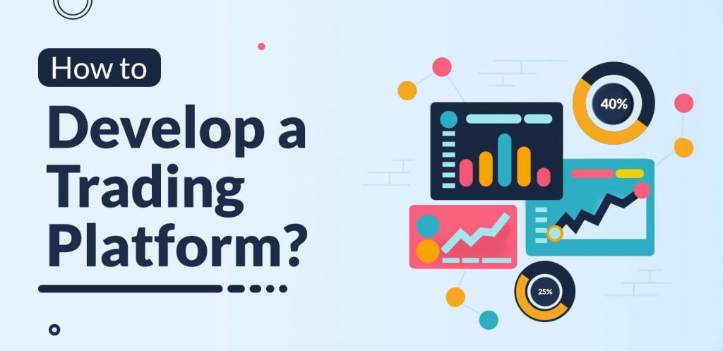 How to Develop a Trading Platform?