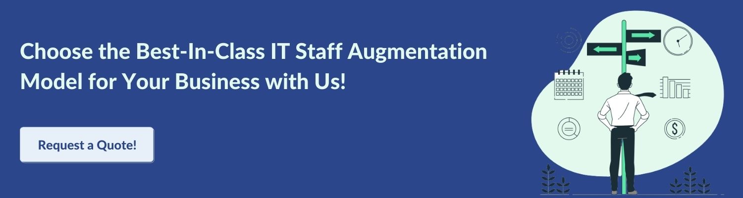 Choose the Best-In-Class IT Staff Augmentation Model for Your Business with Us!
