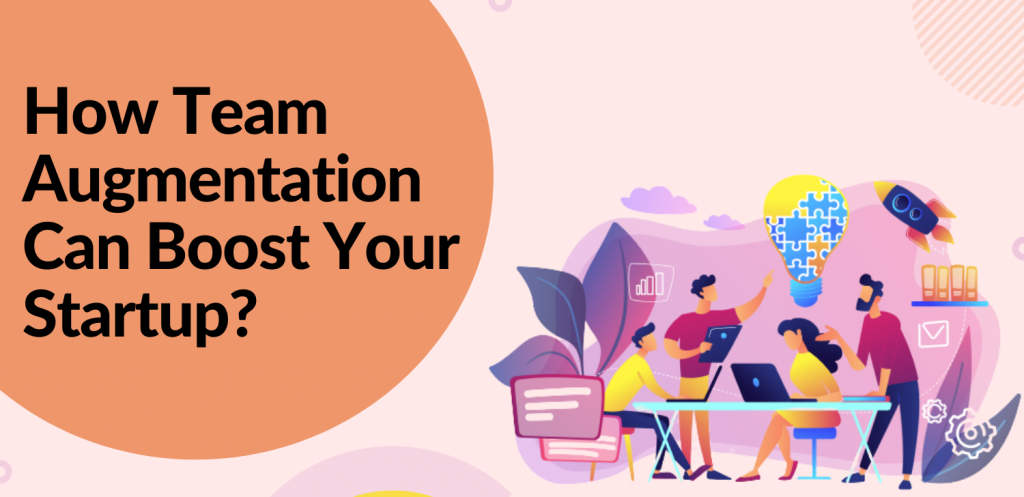 How Team Augmentation Can Boost Your Startup