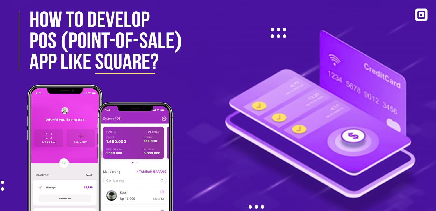 How to Develop POS (PointOfSale) App Like Square? Matellio