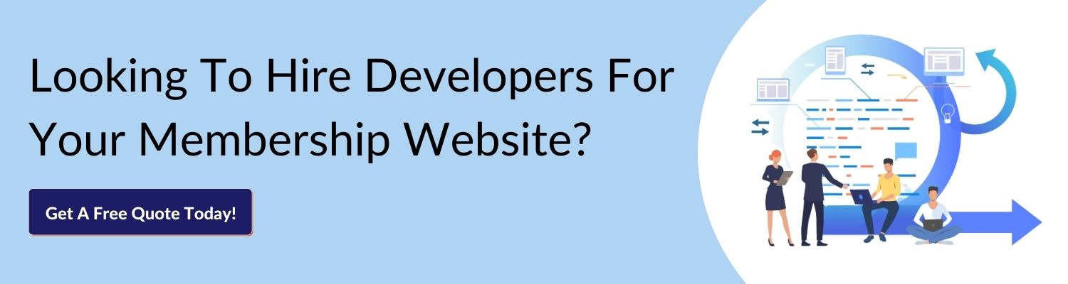 Looking To Hire Developers For Your Membership Website