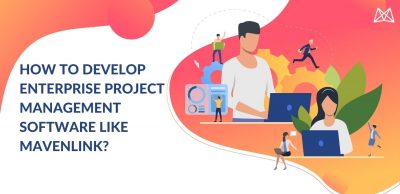 How to Develop Enterprise Project Management Software like Mavenlink