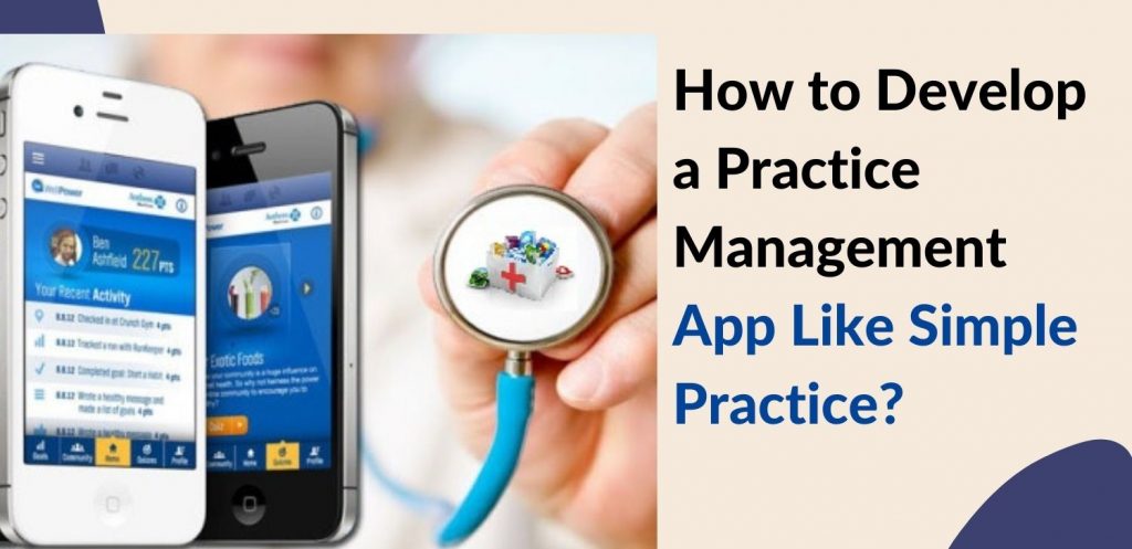How to Develop a Practice Management App Like Simple Practice