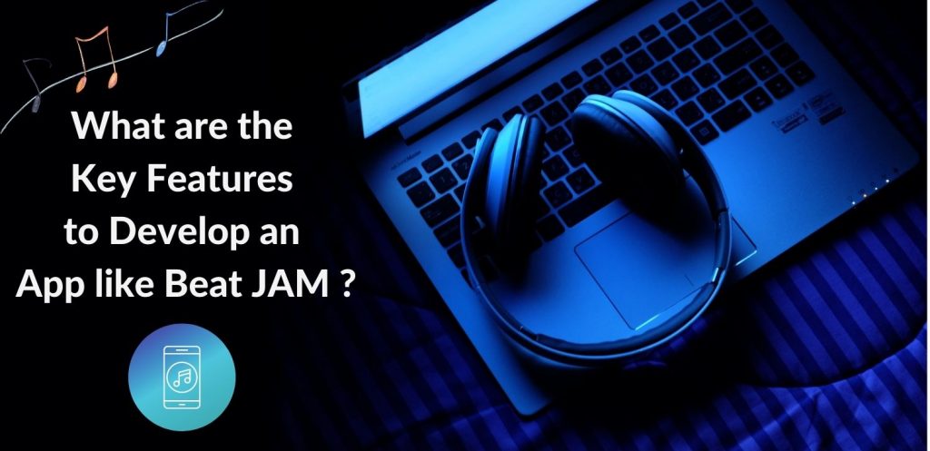 What are the key features to develop an app like Beat JAM?