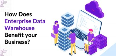 How Does Enterprise Data Warehouse Benefit Your Business