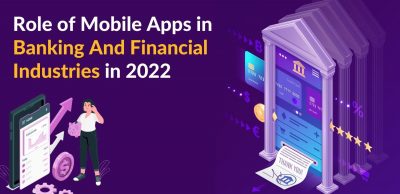 Role of Mobile Apps in Banking And Financial Industries in 2022