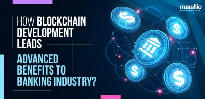 How Blockchain Development Leads Advanced Benefits to Banking Industry