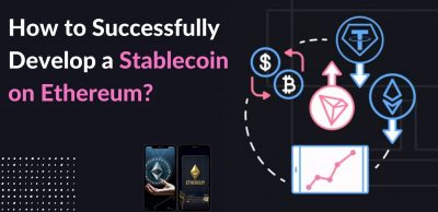How to Successfully Develop a Stablecoin on Ethereum