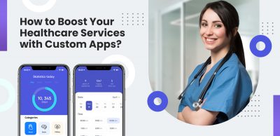 How-to-Boost-Your-Healthcare-Services-with-Custom-Apps