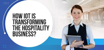 How IoT is Transforming the Hospitality Business?