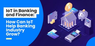 IoT-in-Banking-and-Finance-How-Can-IoT-Help-Banking-Industry-Grow