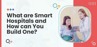 what-are-smart-hospitals-and-how-can-you-build-one