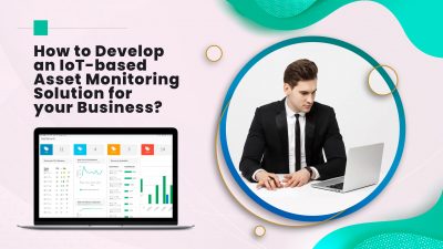 how-to-develop-an-iot-based-assest-monitoring-solution-for-your-business