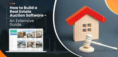 How to Build a Real Estate Auction Software - An Extensive Guide