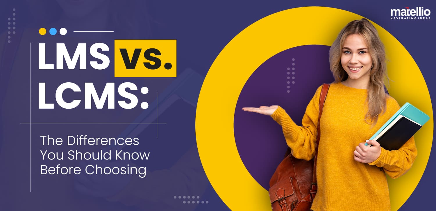 Lms Vs Lcms The Differences You Should Know Before Choosing Matellio Lms Vs Lcms The Differences You Should Know Before Choosing Matellio