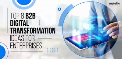 Top 8 Digital Transformation Trends for B2B