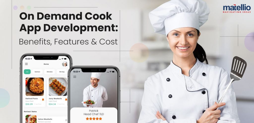 On Demand Cook App Development: Benefits, Features, Cost