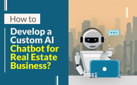 How-to-Develop-a-Custom-AI-Chatbot-for-Real-Estate-Business