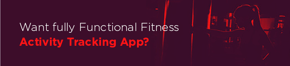 Want fully Functional Fitness Activity Tracking App?