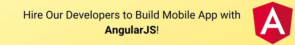 Hire Our Developers to Build Mobile App with AngularJS!