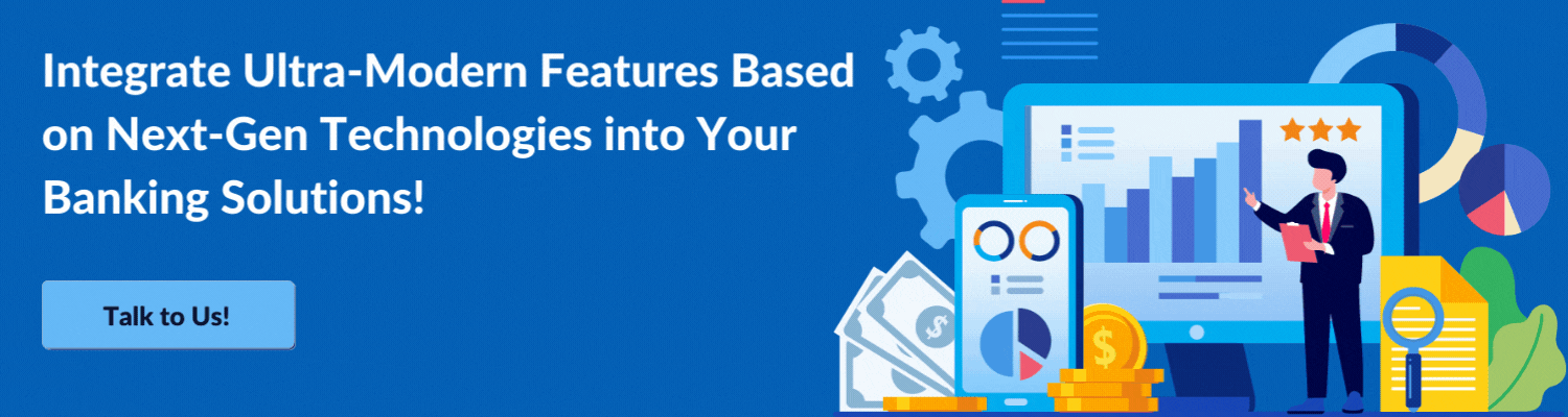 Integrate Ultra-Modern Features Based on Next-Gen Technologies into Your Banking Solutions! (1)