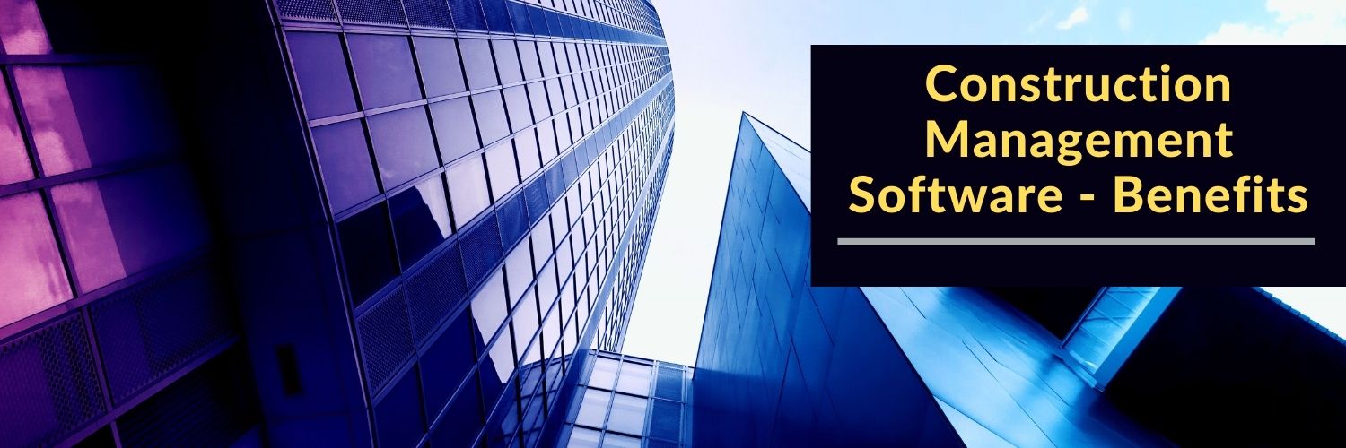 Construction Management Software-Benefits