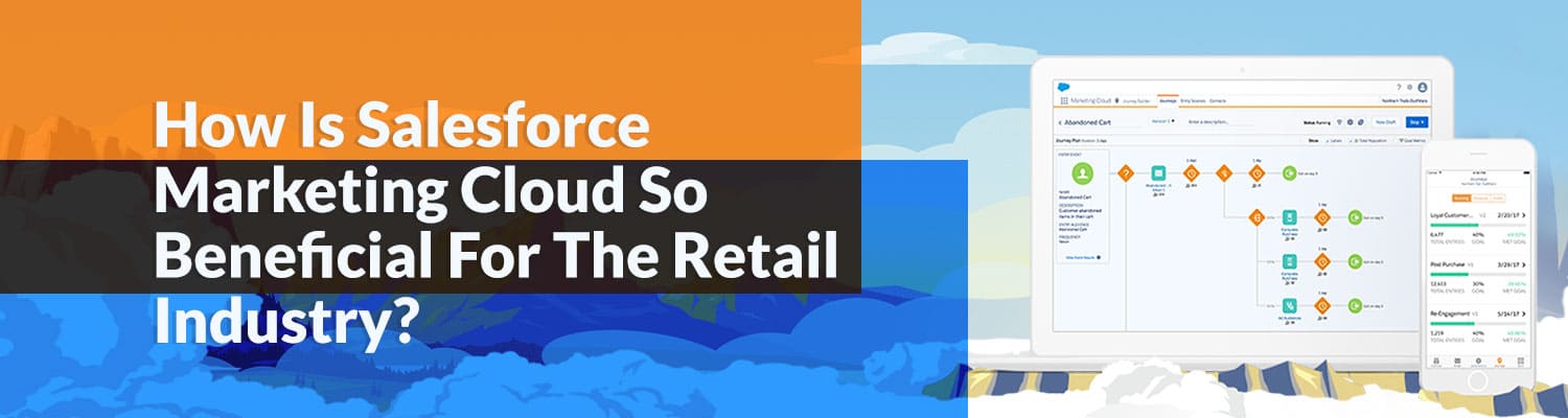 how-is-salesforce-marketing-cloud-implementation-so-beneficial-for-the-retail-industry