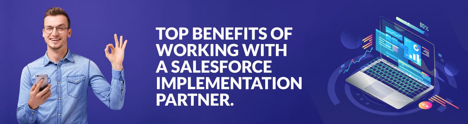 Top-benefits-of-working-with-a-Salesforce-implementation-partner