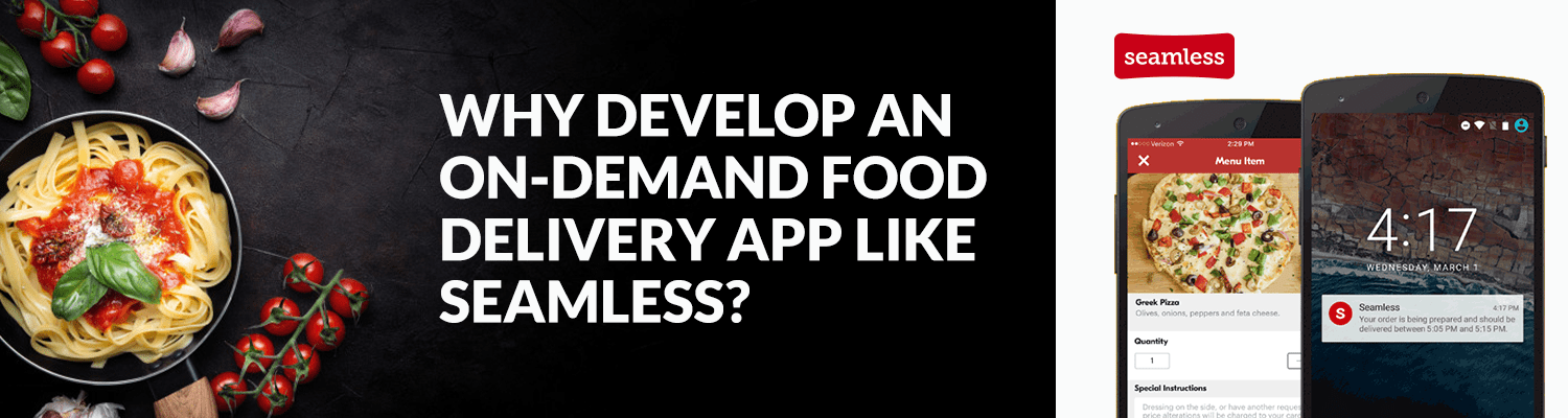 Why develop an on demand food delivery app like Seamless
