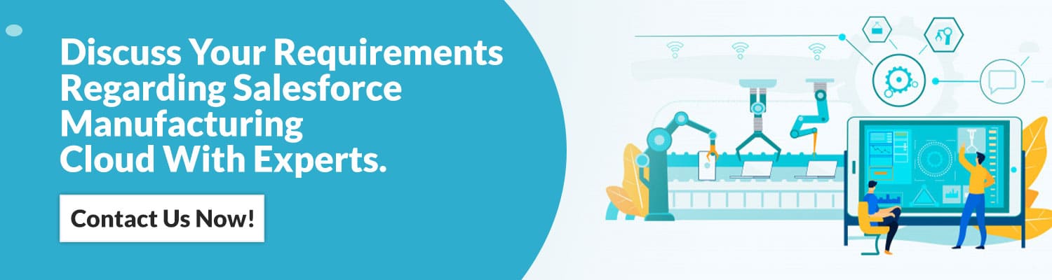 Discuss-Your-Requirements-Regarding-Salesforce-Manufacturing-Cloud-With-Experts