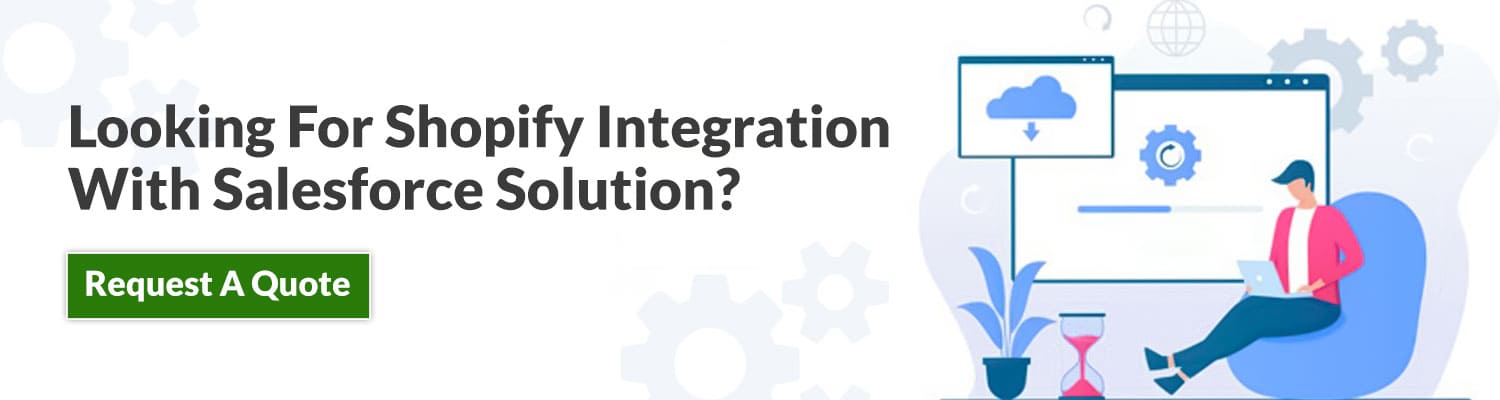 Looking For Shopify Integration With Salesforce Solution