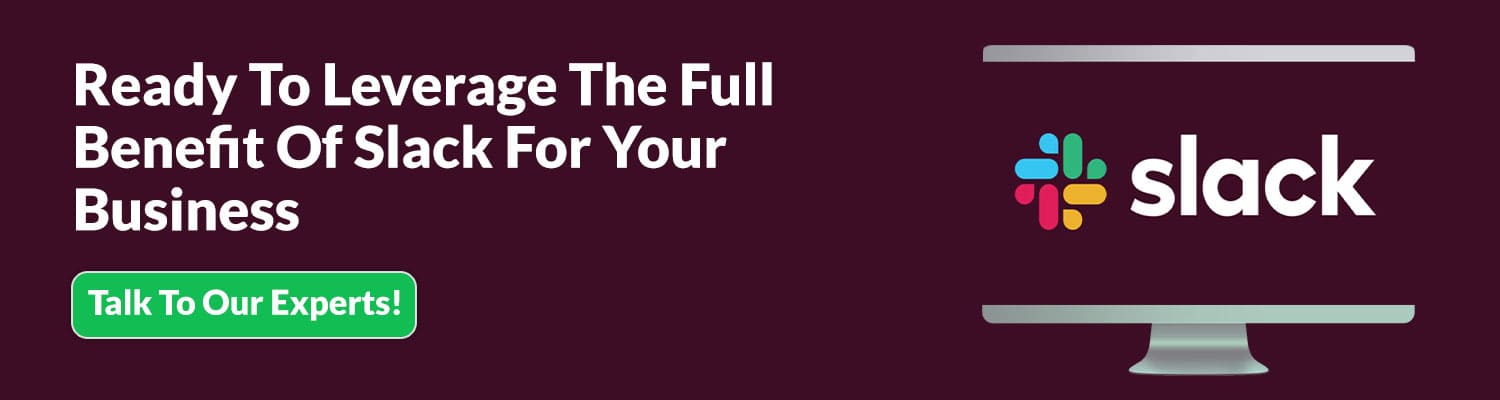 Ready To Leverage The Full Benefit Of Slack For Your Business