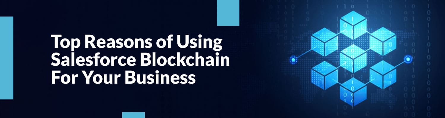 Top-Reasons-of-Using-Salesforce-Blockchain-For-Your-Business