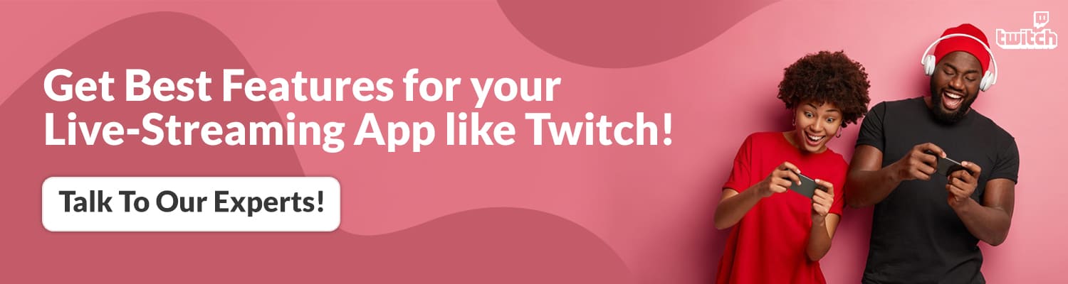 Get Best Features for your Live Streaming App like Twitch