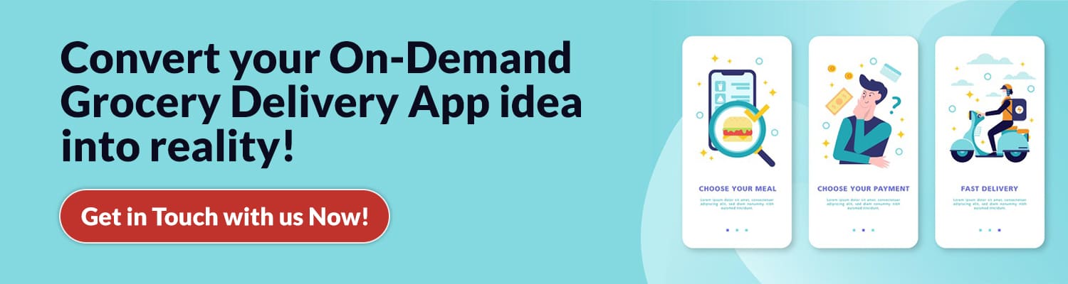 Convert your On-Demand Grocery Delivery App dea nto reality!