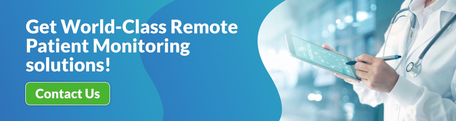 Get World Class Remote Patient Monitoring solutions