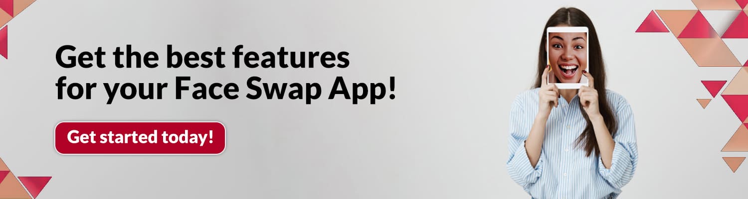 Get-the-best-features-for-your-Face-Swap-App