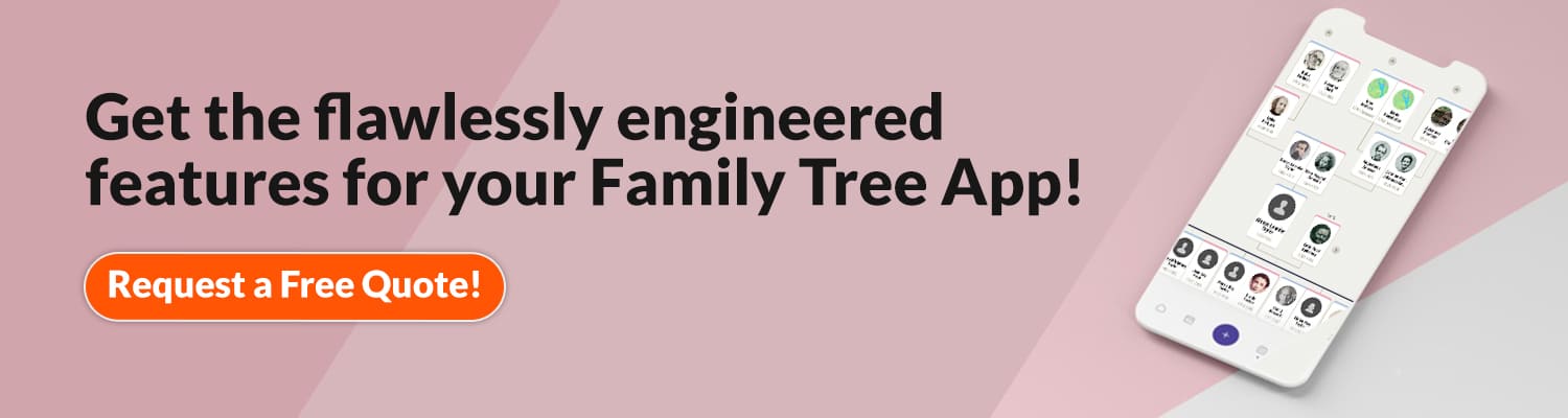 Get the flawlessly engineered features for your Family Tree App!