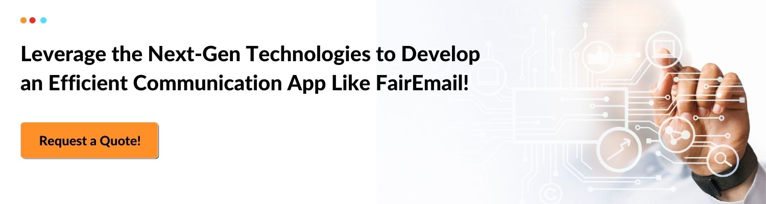 Leverage the Next-Gen Technologies to Develop an Efficient Communication App Like FairEmail!