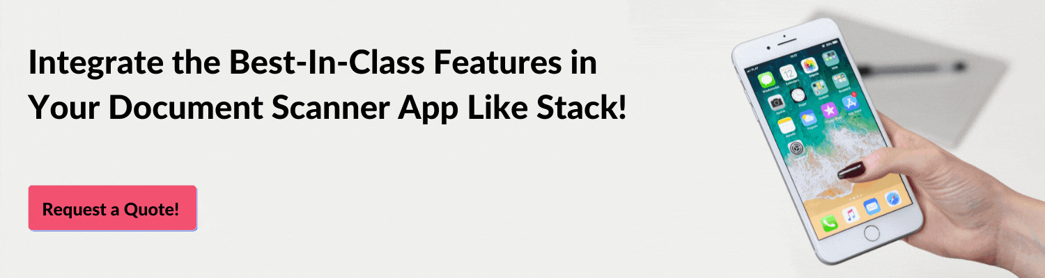 Integrate the Best-In-Class Features in Your Document Scanner App Like Stack!